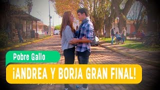 Andrea y Borja / Gran Final / Pobre Gallo