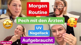 Morgenroutine l Aufgebraucht - Meine Lieblinge l Wieder HNO Arzt Fail! l Vlog 1014