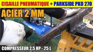 compresseur lidl parkside pko 270 et cisaille a tôle : test 2 mm