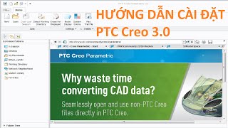 Hướng dẫn cài đặt phần mềm PTC Creo 3 0