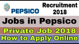 Jobs in Pepsico II Private Job 2018 II How to Apply online II Learn Technical