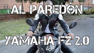 AL PAREDON YAMAHA FZ 2.0 #FULLGASS