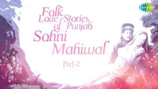 Folk Love Stories of Punjab | Sohni Mahiwal - Part 2 | Punjabi Folk Music