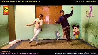 Ab Laglu Mandaan Dance By Akshita & Simran Digitally Mastered By Raj Saxena