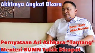 Ari Ashkara "Tantang" Menteri BUMN Erick Tohir, Menolak Dicopot dari Jabatannya