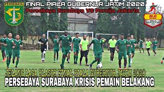 PERSEBAYA KRISIS PEMAIN BELAKANG JELANG HADAPI PERSIJA || FINAL PIALA GUBERNUR JATIM 2020