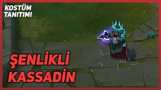 Şenlikli Kassadin (Kostüm Tanıtımı) League of Legends