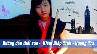 [Hướng Dẫn Thổi Sáo] Kiếp Hiệp Tình Duyên - Võ Lâm Truyền Kỳ- Hương Trà