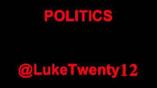 Luke _ Politics [EXPLICIT] 2012