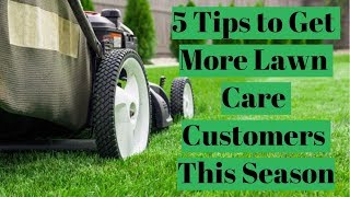 Tips To Get More Lawn Care Customers This Season | How To Get More Lawn Care Customers