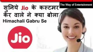 Jio customer care executive se himachali gabru ki funny talk...