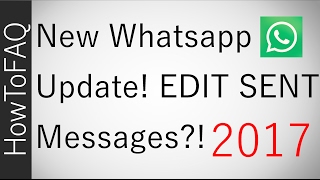 Whatsapp Releasing NEW UPDATE TO LET YOU EDIT SENT MESSAGES 2017