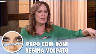 Regina Volpato relembra infância e conta dificuldades na carreira