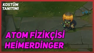 Atom Fizikçisi Heimerdinger (Kostüm Tanıtımı) League of Legends