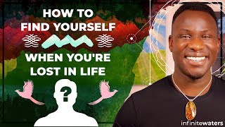 How to Find Yourself When You're Lost In Life