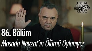 Masada Nevzat'ın ölümü oylanıyor - Eşkıya Dünyaya Hükümdar Olmaz 86. Bölüm