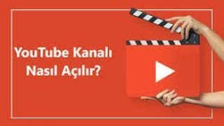 YOUTUBE KANALI NASIL KURULUR GÜNCEL 2018