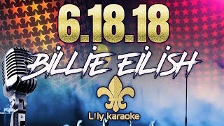 Billie Eilish - 6.18.18 | Live (Karaoke Version)