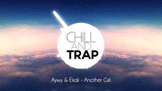 Aywy. & Ekali - Another Girl