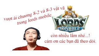 "game" hướng dẫn vượt ải chương 8-2 trong lords mobile (bạn nào không qua được thì xem để tham khảo)