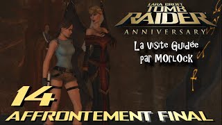 Tomb Raider Anniversary - 14 - Affrontement Final [Visite Guidée]