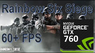 GTX 760 | Rainbow Six Siege - best settings for 60+fps