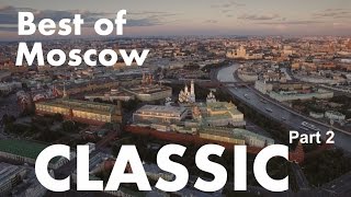 Best of beautiful CLASSIC Moscow Aerial drone/ Part 2 of 7/ Историческая, классическая Москва сверху
