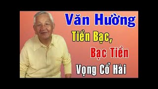 VĂN HƯỜNG TIỀN BẠC BẠC TIỀN || Vọng Cổ Hài, Trích Đoạn Cải Lương Hài | Tân Cổ Hài Cực Vui