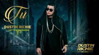 DUSTIN RICHIE - TÚ (BACHATA)