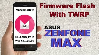 Asus Zenfone Max Stock Rom Firmware Ware Flash With Twrp Recovery(ASUS_Z010-WW-13.8.26.9)