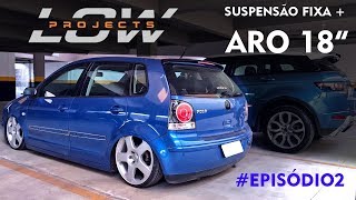 [LOW PROJECTS #01] VW POLO AZUL - RODA 18" E SUSPENSÃO FIXA #EP02