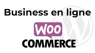 e-Commerce: Créer un Site en 2h ! ? [WORDPRESS + WOOCOMMERCE] 2019