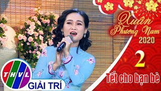 Xuân Phương Nam 2020 - Tập 2[7]: Xuân đã về - Hạnh Nguyên