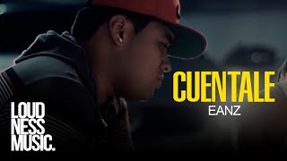 Eanz - Cuéntale [Video Oficial]