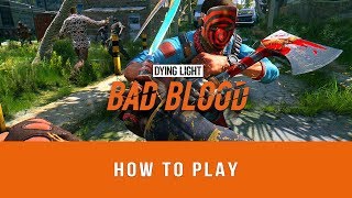 Dying Light: Bad Blood - How to Play