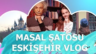 ESKİŞEHİR VLOG - MASAL ŞATOSU SİHİRLİ DAVET Kamera arkası | Hayat Bize Gülse