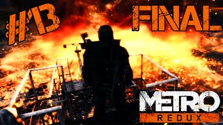 UN FINAL GRANDIOS! / METRO 2033 REDUX / EPISODUL 13 [FINAL]
