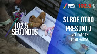 Surge otro presunto implicado en caso Fátima