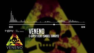 Veneno - E-Gipsy Feat. Ismael Tamayo (Audio Oficial)