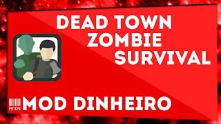 DOWNLOAD APK DEAD TOWN MOD DINHEIRO INFINITO