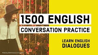 1500 English Conversation Practice - Learn Basic English with dialogues