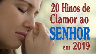 Louvores e Adoração 2019 - 20 Hinos de Clamor ao Senhor em 2019 - MÚSICAS GOSPEL GENERAL