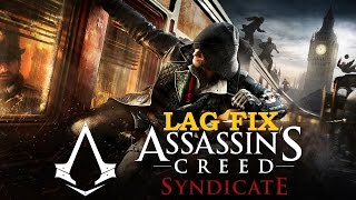 Assassin's Creed Syndicate lag fix | FPS BOOST |