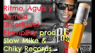 04 Ritmo Agua y Rumba  Interlude - Ejemplicy prod Slow Mike & Chiky Records