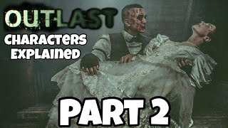 Outlast Characters Explained - Part 2 - Outlast Lore
