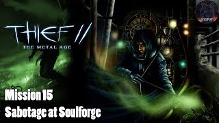 Thief 2: The Metal Age прохождение Миссия 15 Саботаж в Соулфордже