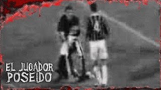 EL JUGADOR POSEÍDO | Misterios del fútbol