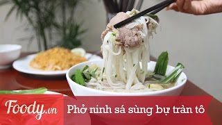 Phở ninh sá sùng "bự" tràn tô ngay khu nhà hành chính | Foodyvn