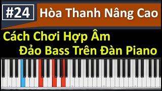 ✅ #24 | Cách Chơi Hợp Âm Đảo Bass Trên Đàn Piano | Tuấn Lưu Piano | Hòa Thanh Nâng Cao