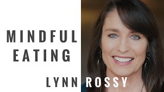 Mindful Eating: Solve Weight loss, Binge Eating, and End Cravings with your mind: Lynn Rossy